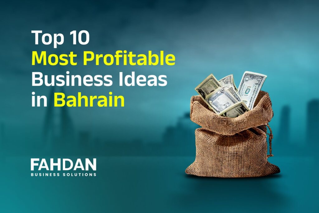 Top 10 Most Profitable Business Ideas in Bahrain